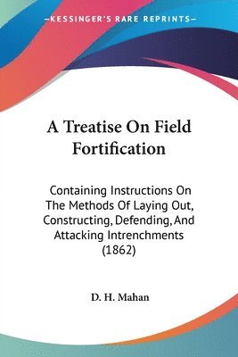 bokomslag Treatise On Field Fortification