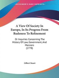 bokomslag View Of Society In Europe, In Its Progress From Rudeness To Refinement
