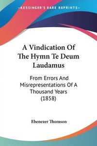 bokomslag Vindication Of The Hymn Te Deum Laudamus
