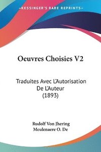 bokomslag Oeuvres Choisies V2: Traduites Avec L'Autorisation de L'Auteur (1893)