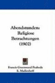 bokomslag Abendstunden: Religiose Betrachtungen (1902)