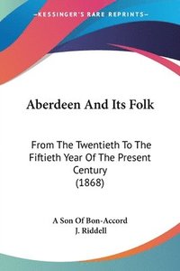 bokomslag Aberdeen And Its Folk