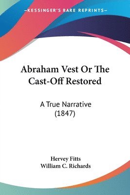 Abraham Vest Or The Cast-Off Restored 1