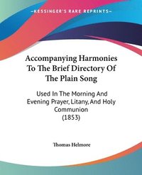 bokomslag Accompanying Harmonies To The Brief Directory Of The Plain Song