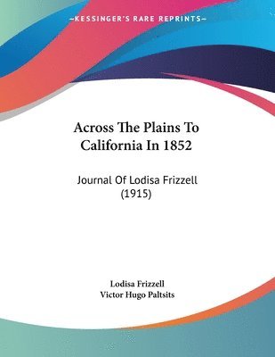 bokomslag Across the Plains to California in 1852: Journal of Lodisa Frizzell (1915)