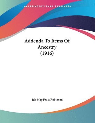 Addenda to Items of Ancestry (1916) 1