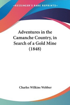 bokomslag Adventures In The Camanche Country, In Search Of A Gold Mine (1848)