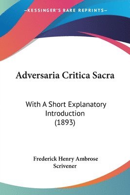 Adversaria Critica Sacra: With a Short Explanatory Introduction (1893) 1