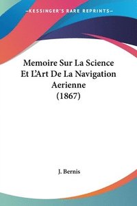 bokomslag Memoire Sur La Science Et L'Art De La Navigation Aerienne (1867)