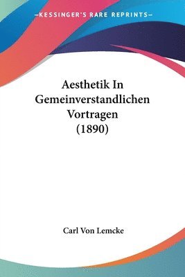 bokomslag Aesthetik in Gemeinverstandlichen Vortragen (1890)