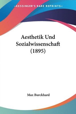 Max Burckhard - Aesthetik Und Sozialwissenschaft (1895), Häftad