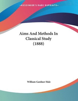 Aims And Methods In Classical Study (1888)