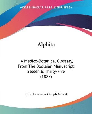 Alphita: A Medico-Botanical Glossary, from the Bodleian Manuscript, Selden B. Thirty-Five (1887) 1