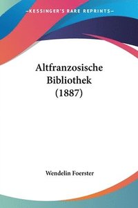 bokomslag Altfranzosische Bibliothek (1887)