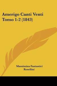 bokomslag Amerigo Canti Venti Tomo 1-2 (1843)