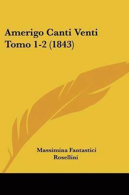 Amerigo Canti Venti Tomo 1-2 (1843) 1