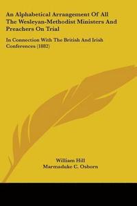 bokomslag An  Alphabetical Arrangement of All the Wesleyan-Methodist Ministers and Preachers on Trial: In Connection with the British and Irish Conferences (188