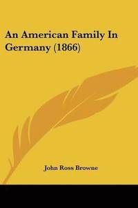 bokomslag American Family In Germany (1866)