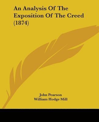 John Pearson, William Hodge Mill - An Analysis Of The Exposition Of The Creed (1874), Häftad