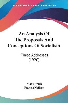 An Analysis of the Proposals and Conceptions of Socialism: Three Addresses (1920) 1