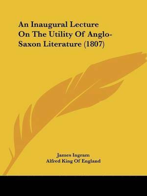 bokomslag Inaugural Lecture On The Utility Of Anglo-saxon Literature (1807)