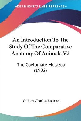 Introduction To The Study Of The Comparative Anatomy Of Animals V2