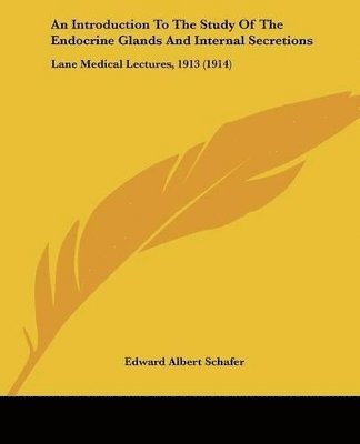 Introduction To The Study Of The Endocrine Glands And Internal Secretions