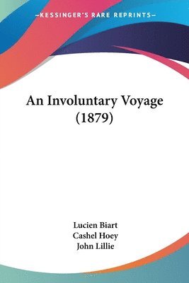 bokomslag An Involuntary Voyage (1879)