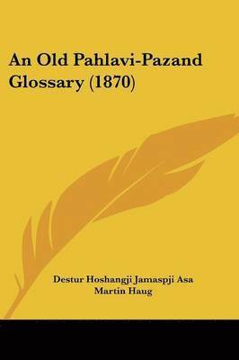 bokomslag Old Pahlavi-Pazand Glossary (1870)