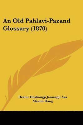 Old Pahlavi-Pazand Glossary (1870) 1
