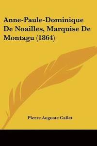 bokomslag Anne-Paule-Dominique De Noailles, Marquise De Montagu (1864)