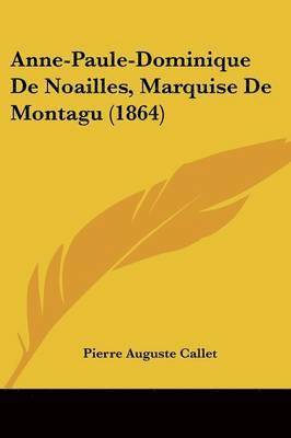 bokomslag Anne-Paule-Dominique De Noailles, Marquise De Montagu (1864)