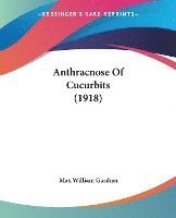 bokomslag Anthracnose of Cucurbits (1918)