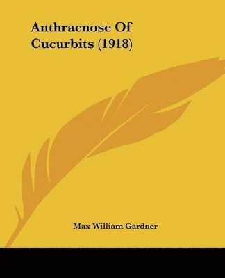 Anthracnose of Cucurbits (1918) 1