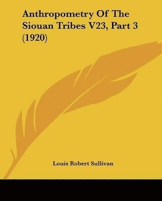 bokomslag Anthropometry of the Siouan Tribes V23, Part 3 (1920)