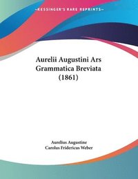 bokomslag Aurelii Augustini Ars Grammatica Breviata (1861)