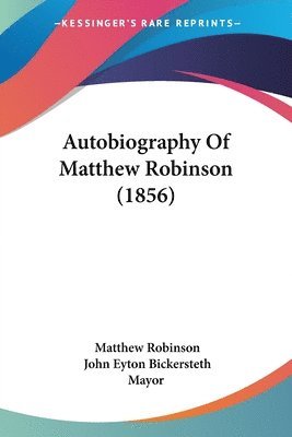 Autobiography Of Matthew Robinson (1856) 1