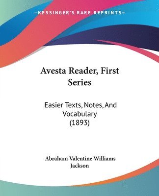 A V Williams Jackson, Abraham Valentine Williams Jackson - Avesta Reader, First Series, Häftad