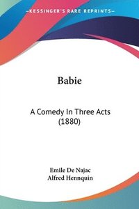 bokomslag Babie: A Comedy in Three Acts (1880)