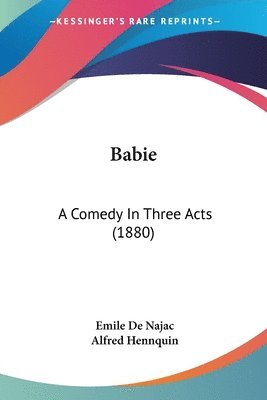 Babie: A Comedy in Three Acts (1880) 1