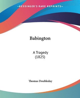 Thomas Doubleday - Babington, Häftad