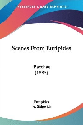 Euripides, A Sidgwick - Scenes From Euripides, Häftad