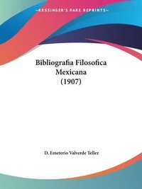 bokomslag Bibliografia Filosofica Mexicana (1907)