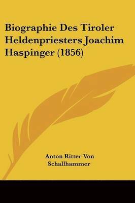 Biographie Des Tiroler Heldenpriesters Joachim Haspinger (1856) 1
