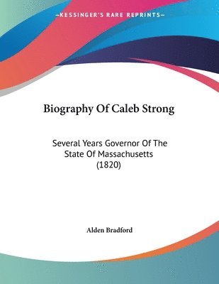 Alden Bradford - Biography Of Caleb Strong, Häftad