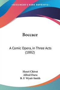 bokomslag Boccace: A Comic Opera, in Three Acts (1882)
