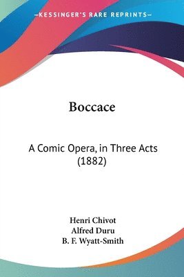 Boccace: A Comic Opera, in Three Acts (1882) 1