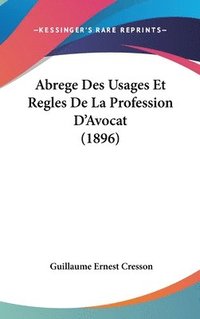 bokomslag Abrege Des Usages Et Regles de La Profession D'Avocat (1896)