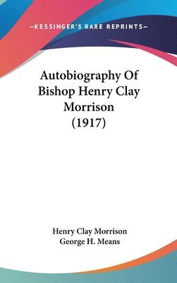 bokomslag Autobiography of Bishop Henry Clay Morrison (1917)