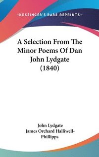bokomslag Selection From The Minor Poems Of Dan John Lydgate (1840)